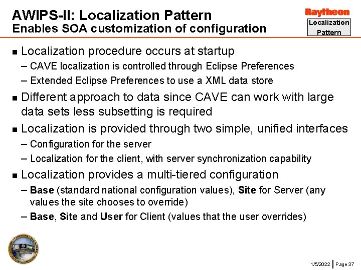 AWIPS-II: Localization Pattern Enables SOA customization of configuration n Localization Pattern Localization procedure occurs