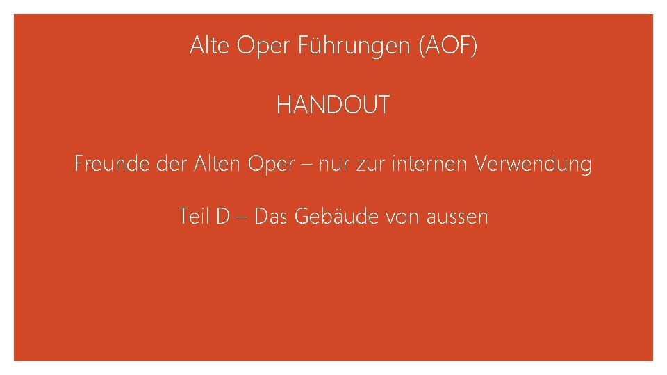 Alte Oper Führungen (AOF) HANDOUT Freunde der Alten Oper – nur zur internen Verwendung