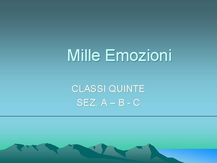 Mille Emozioni CLASSI QUINTE SEZ. A – B - C 