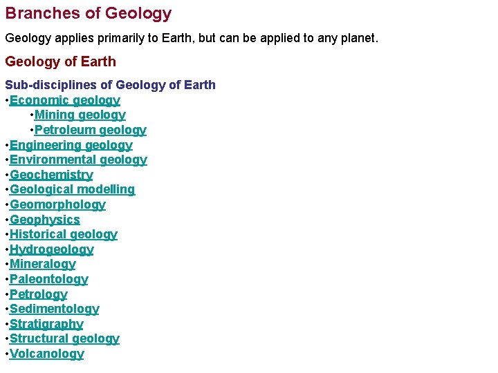 Branches of Geology applies primarily to Earth, but can be applied to any planet.