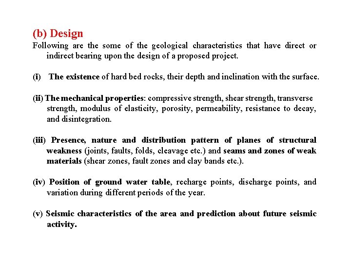 (b) Design Following are the some of the geological characteristics that have direct or