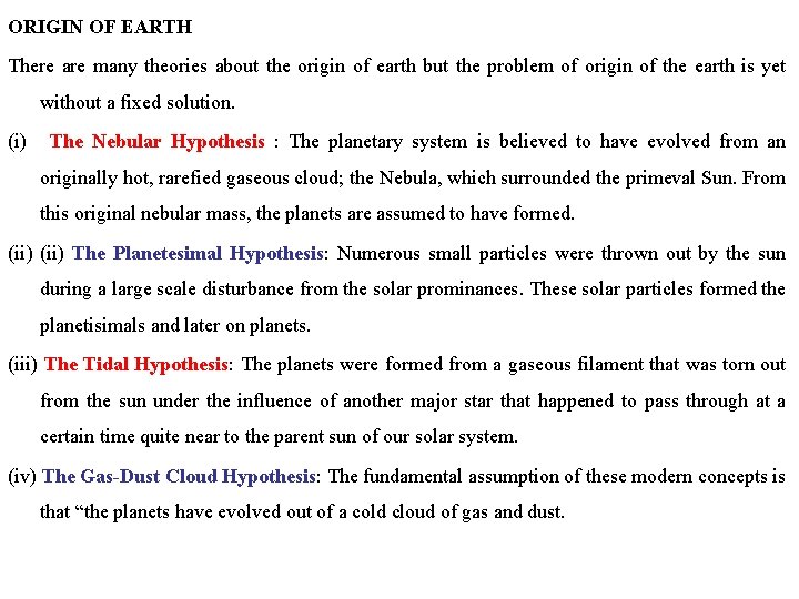 ORIGIN OF EARTH There are many theories about the origin of earth but the