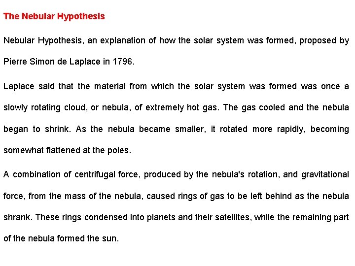 The Nebular Hypothesis, an explanation of how the solar system was formed, proposed by