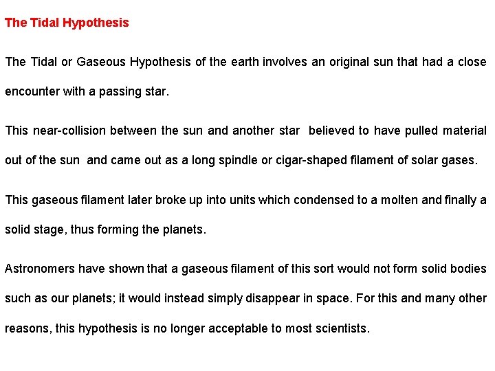 The Tidal Hypothesis The Tidal or Gaseous Hypothesis of the earth involves an original
