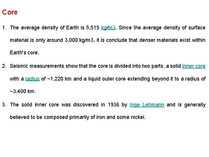 Core 1. The average density of Earth is 5, 515 kg/m 3. Since the