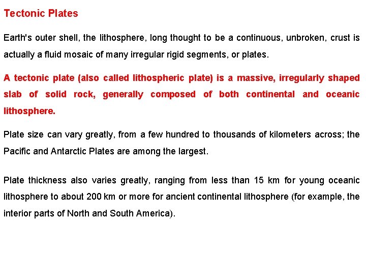 Tectonic Plates Earth's outer shell, the lithosphere, long thought to be a continuous, unbroken,