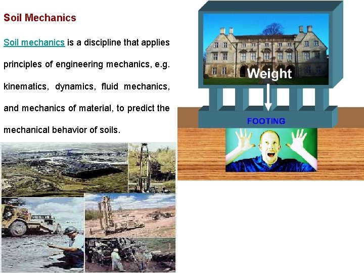 Soil Mechanics Soil mechanics is a discipline that applies principles of engineering mechanics, e.