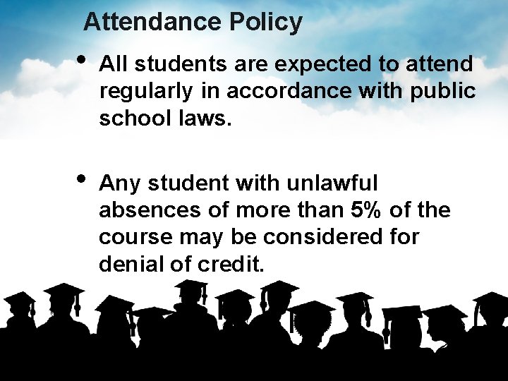 Attendance Policy • • All students are expected to attend regularly in accordance with Attendance Policy • • All students are expected to attend regularly in accordance with
