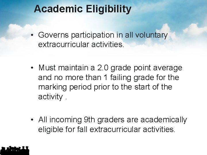 Academic Eligibility • Governs participation in all voluntary extracurricular activities. • Must maintain a Academic Eligibility • Governs participation in all voluntary extracurricular activities. • Must maintain a
