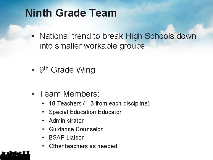 Ninth Grade Team • National trend to break High Schools down into smaller workable Ninth Grade Team • National trend to break High Schools down into smaller workable