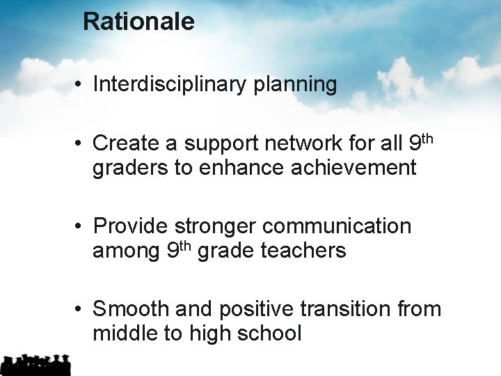 Rationale • Interdisciplinary planning • Create a support network for all 9 th graders Rationale • Interdisciplinary planning • Create a support network for all 9 th graders
