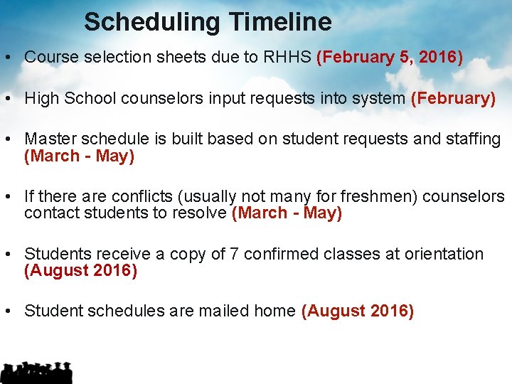 Scheduling Timeline • Course selection sheets due to RHHS (February 5, 2016) • High Scheduling Timeline • Course selection sheets due to RHHS (February 5, 2016) • High