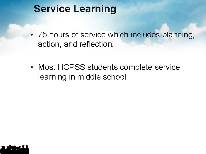Service Learning • 75 hours of service which includes planning, action, and reflection. • Service Learning • 75 hours of service which includes planning, action, and reflection. •