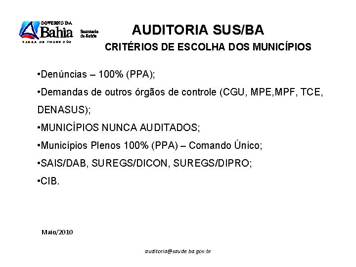 AUDITORIA SUS/BA CRITÉRIOS DE ESCOLHA DOS MUNICÍPIOS • Denúncias – 100% (PPA); • Demandas