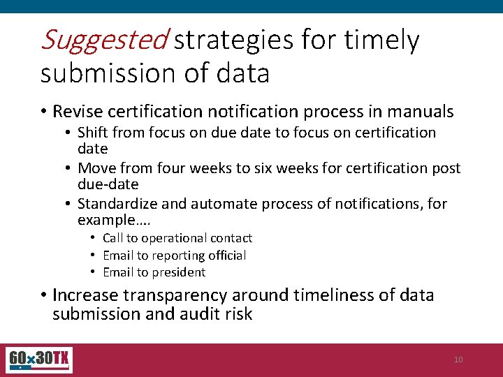 Suggested strategies for timely submission of data • Revise certification notification process in manuals