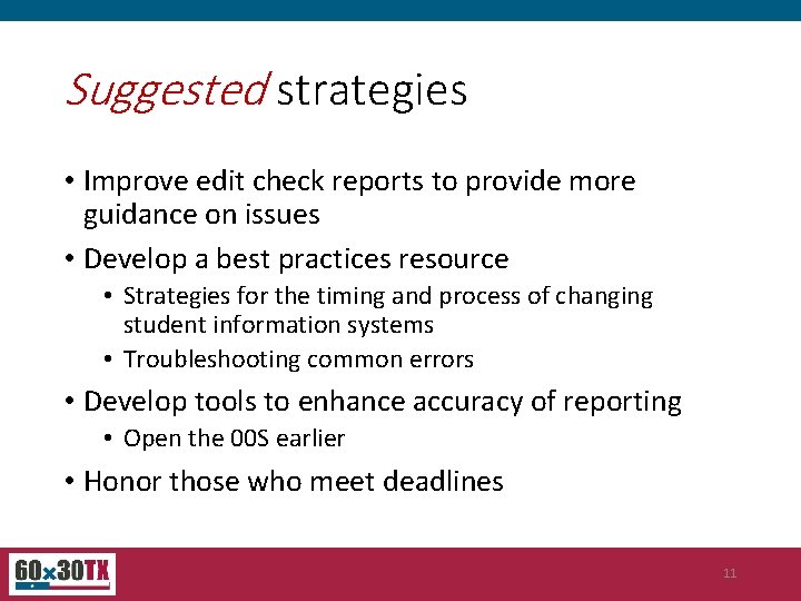 Suggested strategies • Improve edit check reports to provide more guidance on issues •