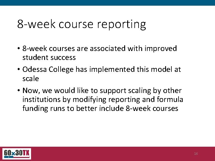 8 -week course reporting • 8 -week courses are associated with improved student success