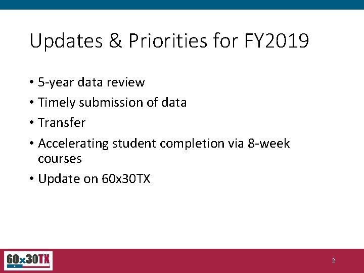 Updates & Priorities for FY 2019 • 5 -year data review • Timely submission
