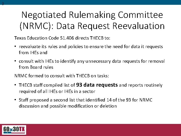 3 Negotiated Rulemaking Committee (NRMC): Data Request Reevaluation Texas Education Code 51. 406 directs