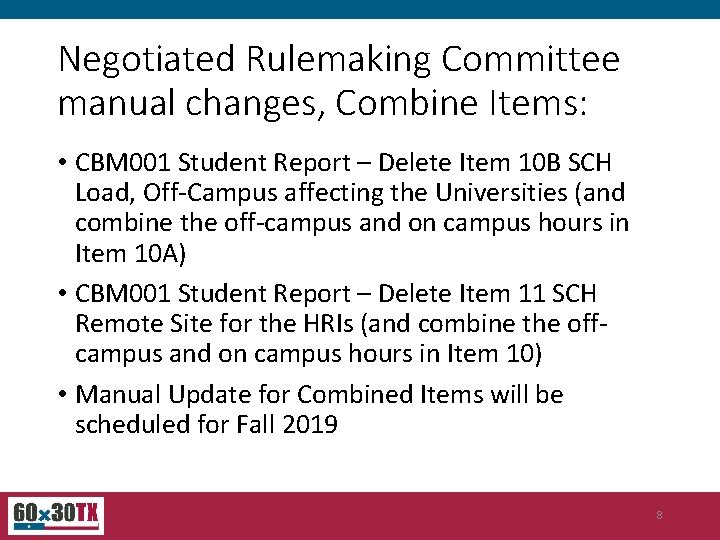 Negotiated Rulemaking Committee manual changes, Combine Items: • CBM 001 Student Report – Delete