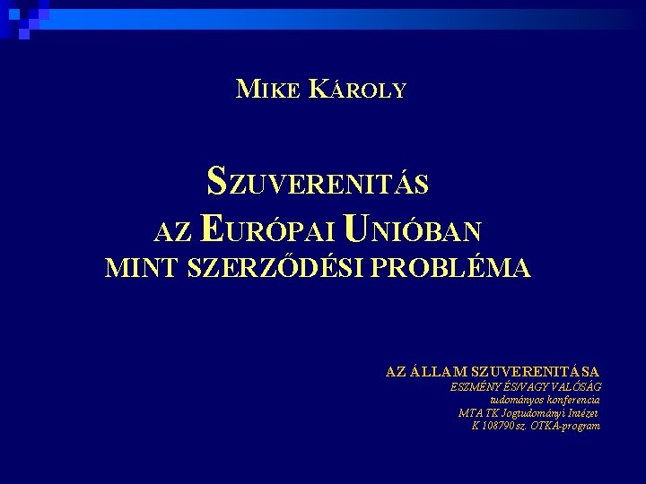 MIKE KÁROLY SZUVERENITÁS AZ EURÓPAI UNIÓBAN MINT SZERZŐDÉSI PROBLÉMA AZ ÁLLAM SZUVERENITÁSA ESZMÉNY ÉS/VAGY