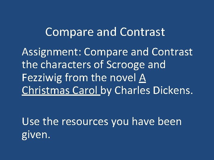 Compare and Contrast Assignment: Compare and Contrast the characters of Scrooge and Fezziwig from