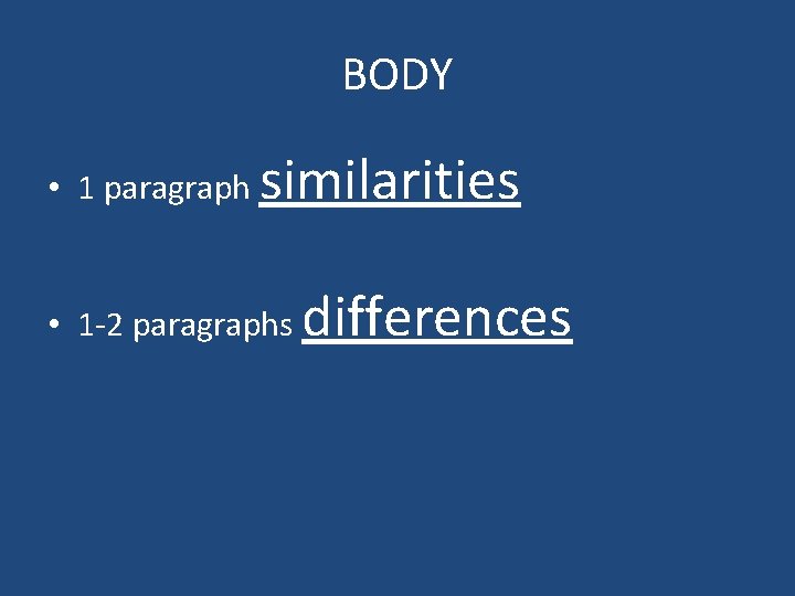 BODY • 1 paragraph similarities • 1 -2 paragraphs differences 