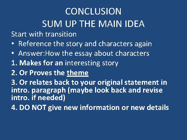 CONCLUSION SUM UP THE MAIN IDEA Start with transition • Reference the story and