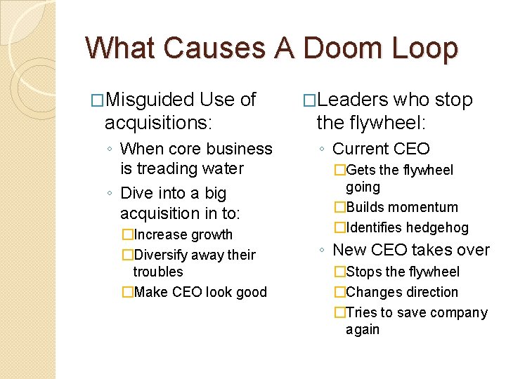 What Causes A Doom Loop �Misguided Use of acquisitions: ◦ When core business is