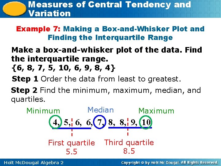 Measures of Central Tendency and Variation Example 7: Making a Box-and-Whisker Plot and Finding