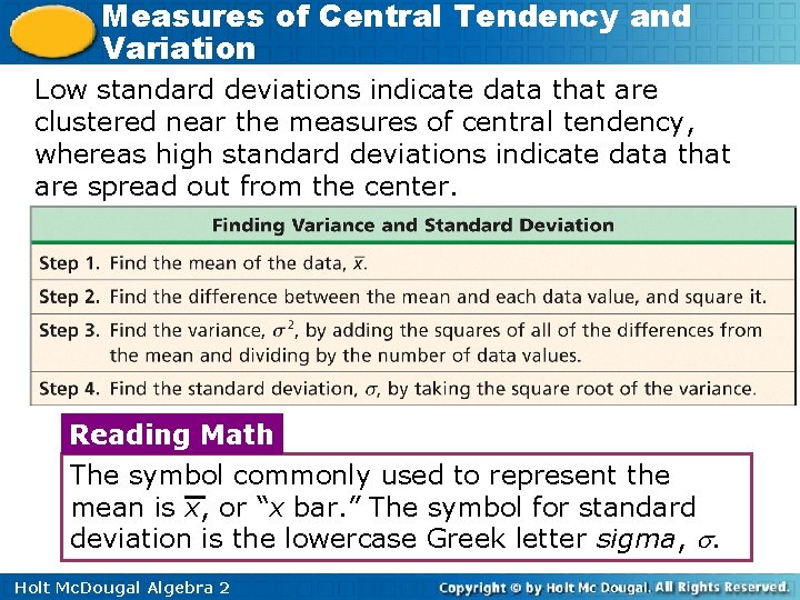 Measures of Central Tendency and Variation Low standard deviations indicate data that are clustered