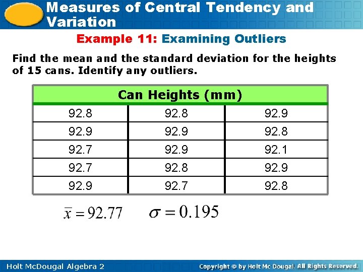 Measures of Central Tendency and Variation Example 11: Examining Outliers Find the mean and