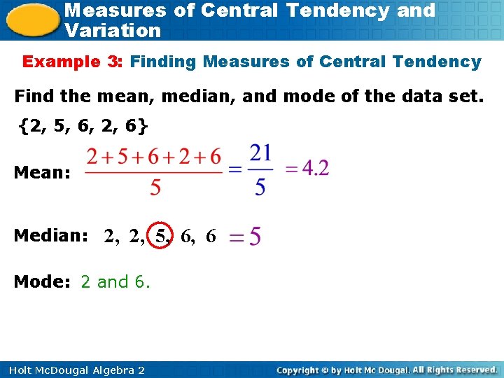 Measures of Central Tendency and Variation Example 3: Finding Measures of Central Tendency Find