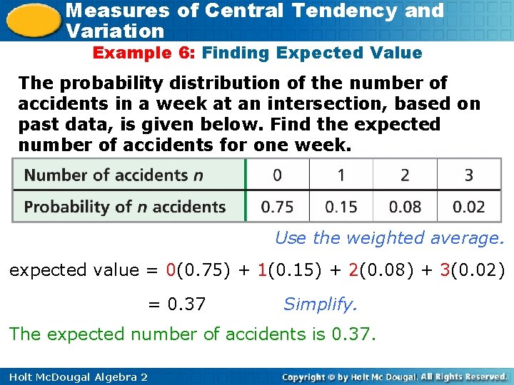 Measures of Central Tendency and Variation Example 6: Finding Expected Value The probability distribution