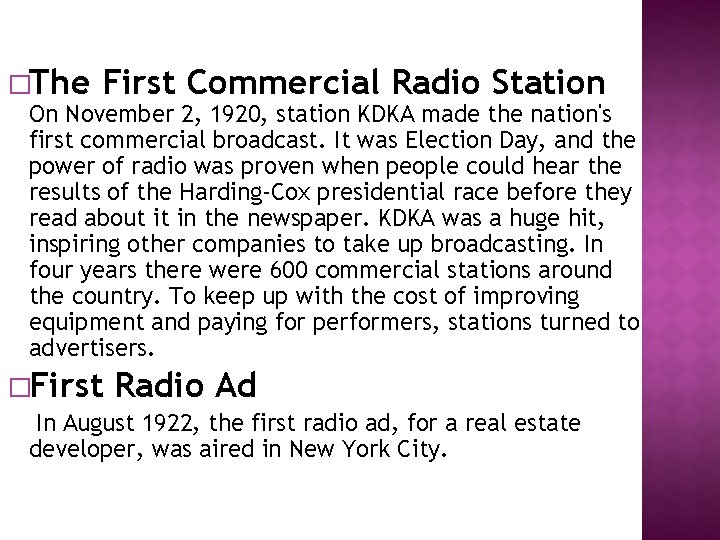 �The First Commercial Radio Station On November 2, 1920, station KDKA made the nation's