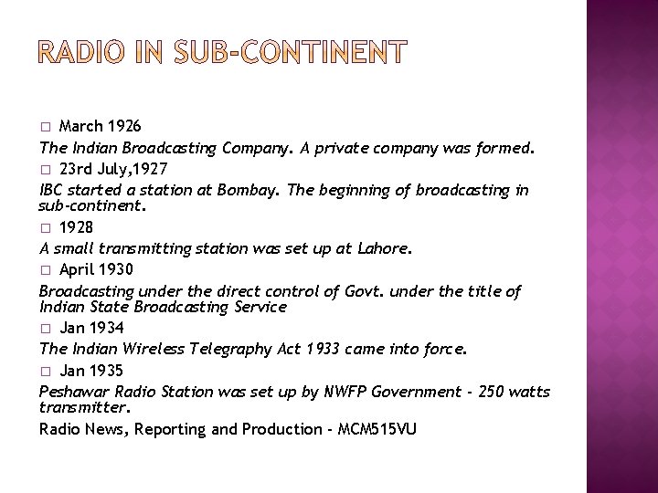 March 1926 The Indian Broadcasting Company. A private company was formed. � 23 rd