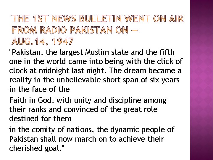 "Pakistan, the largest Muslim state and the fifth one in the world came into