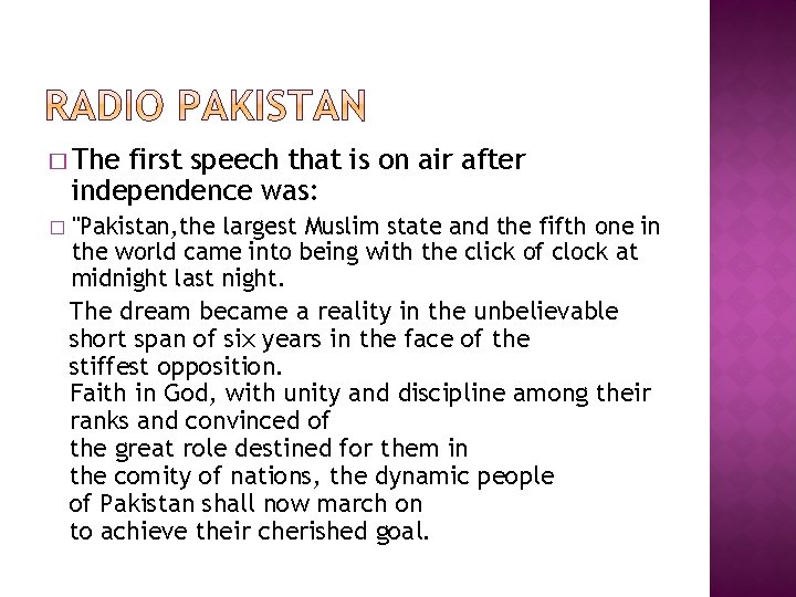 � The first speech that is on air after independence was: � "Pakistan, the