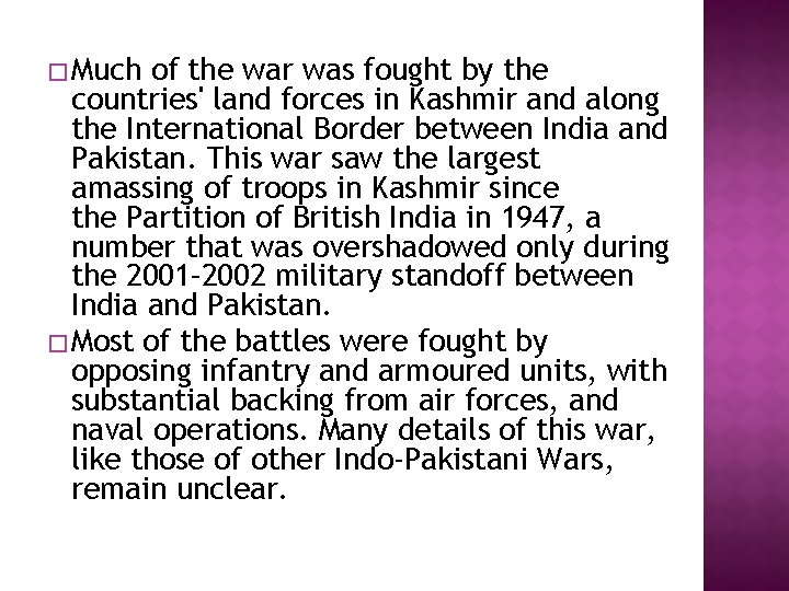 � Much of the war was fought by the countries' land forces in Kashmir