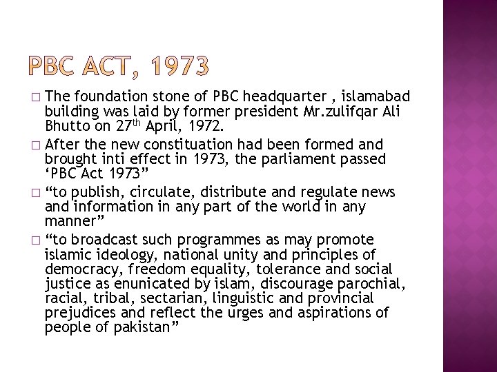 The foundation stone of PBC headquarter , islamabad building was laid by former president