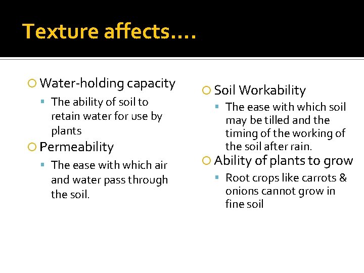 Texture affects…. Water-holding capacity The ability of soil to retain water for use by