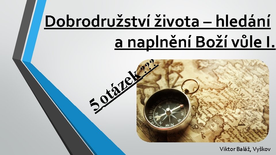 Dobrodružství života – hledání a naplnění Boží vůle I. 5 t o k e