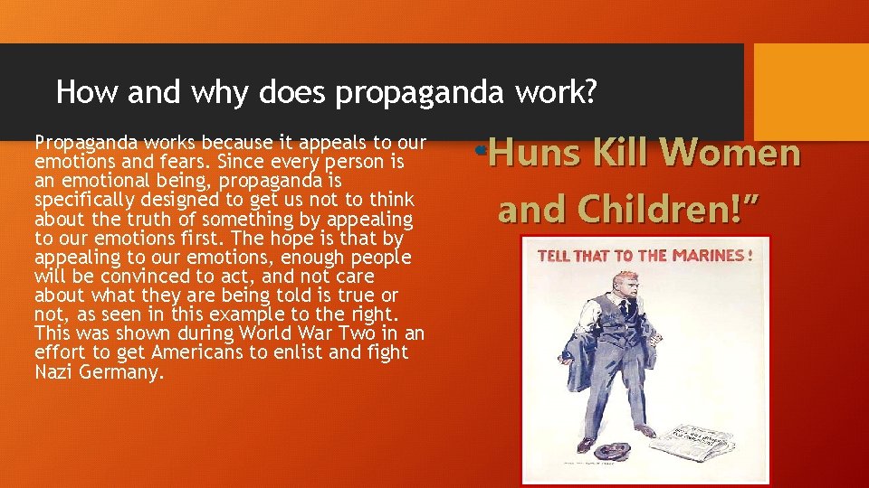 How and why does propaganda work? Propaganda works because it appeals to our emotions