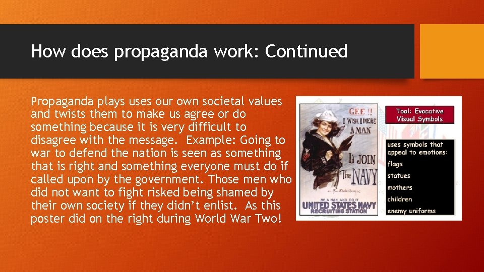 How does propaganda work: Continued Propaganda plays uses our own societal values and twists