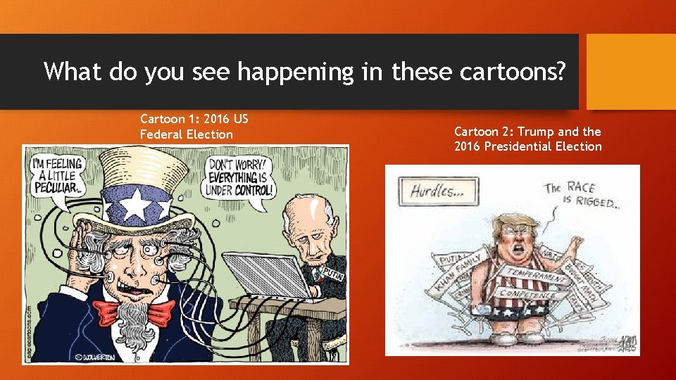 What do you see happening in these cartoons? Cartoon 1: 2016 US Federal Election