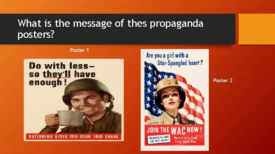 What is the message of thes propaganda posters? Poster 1 Poster 2 
