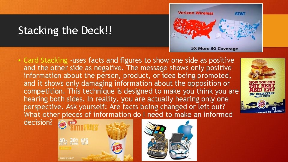 Stacking the Deck!! • Card Stacking -uses facts and figures to show one side