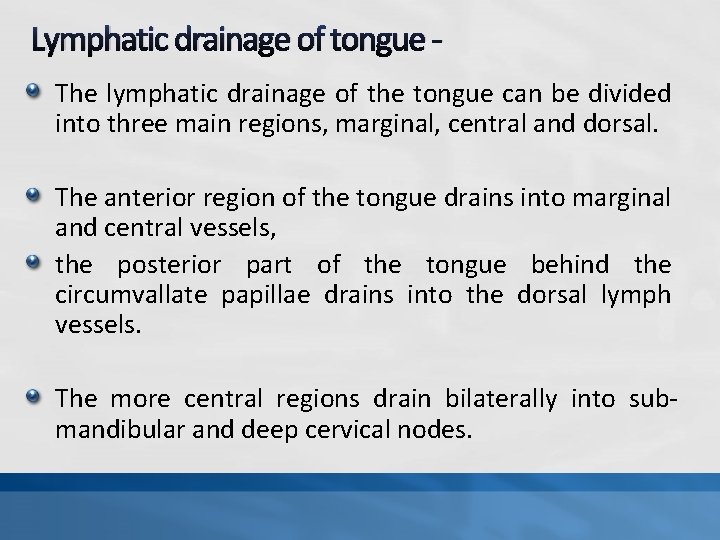 Lymphatic drainage of tongue The lymphatic drainage of the tongue can be divided into