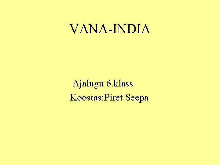 VANA-INDIA Ajalugu 6. klass Koostas: Piret Seepa 