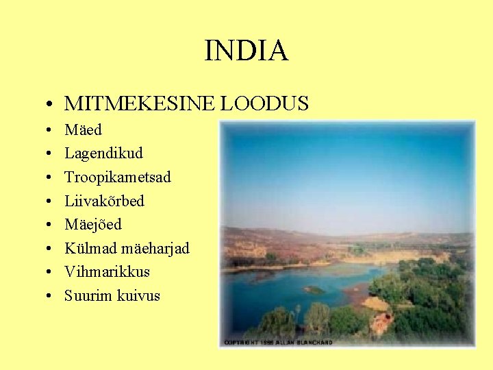 INDIA • MITMEKESINE LOODUS • • Mäed Lagendikud Troopikametsad Liivakõrbed Mäejõed Külmad mäeharjad Vihmarikkus
